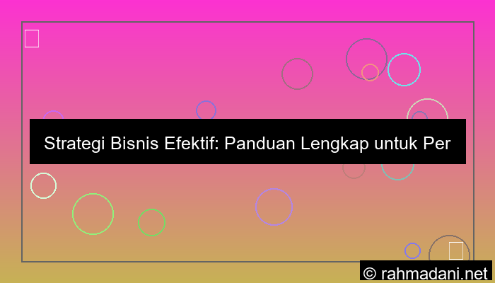 Strategi Bisnis Efektif: Panduan Lengkap untuk Pertumbuhan